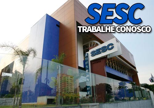 Sesc Trabalhe Conosco Processo Seletivo